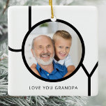 Grandpa Photo Christmas Ceramic Ornament<br><div class="desc">This modern Grandpa Christmas Photo Ornament is decorated with the word JOY in black typography on a white background
It says "Love you Grandpa" but you can personalise it with your own words.
Easily customisable with your photo.
Makes a special gift for a special grandparent.</div>