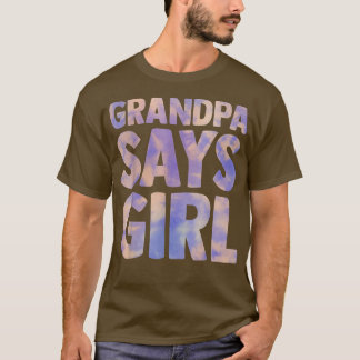 grandpa says girl gender reveal pregnancy announce T-Shirt