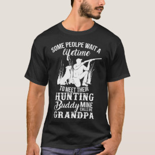 Grandpa-Some People Wait A Lifetime To Meet Huntin T-Shirt