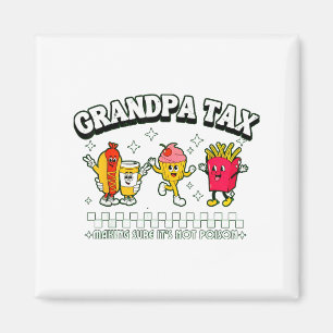 Grandpa Tax Funny Grandpa Humorous Gift For Grandp Magnet