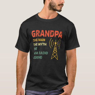Grandpa The Man Myth The Ham Radio Legend Father S T-Shirt