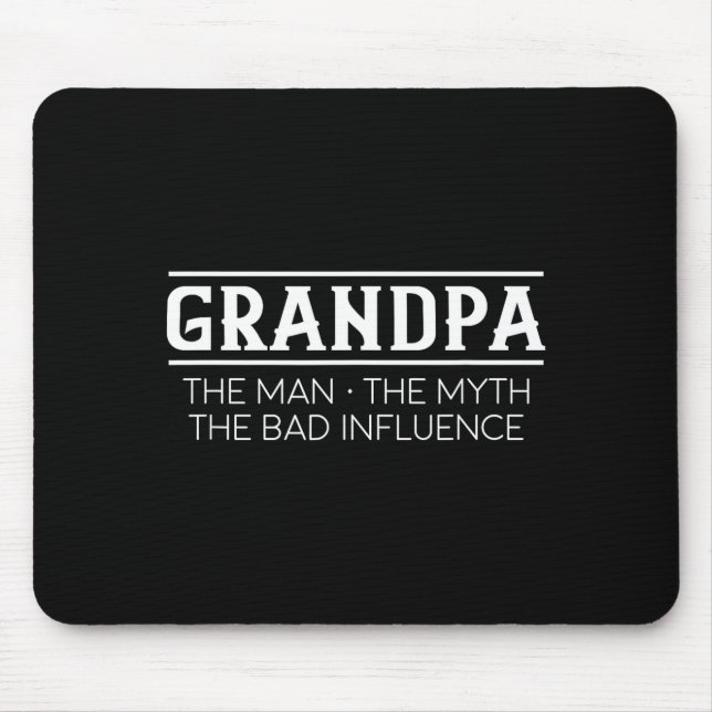 Grandpa The Man The Bad Influence Gift  Mouse Mat (Front)