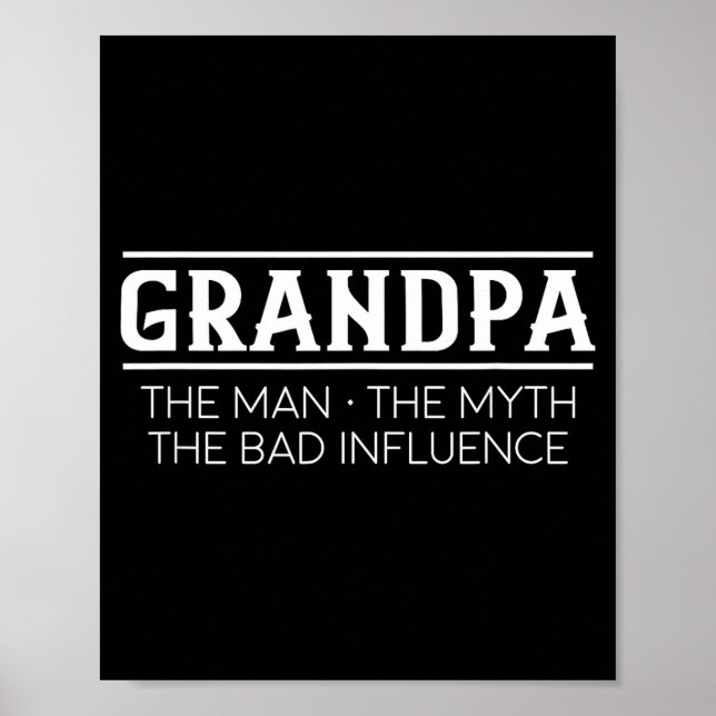 Grandpa The Man The Bad Influence Gift  Poster (Front)