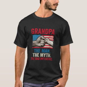 Grandpa The Man The Myth The Bad Influence America T-Shirt
