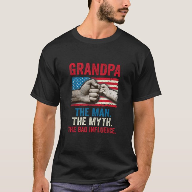 Grandpa The Man The Myth The Bad Influence America T-Shirt (Front)
