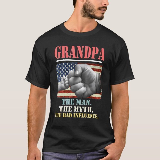 Grandpa The Man The Myth The Bad Influence America T-Shirt (Front)