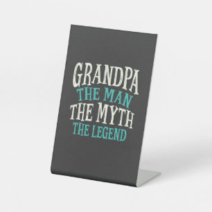 Grandpa The Man The Myth The Legend Fathers Day T- Pedestal Sign