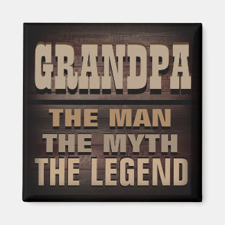Grandpa, the Man, the Myth, the Legend Magnet