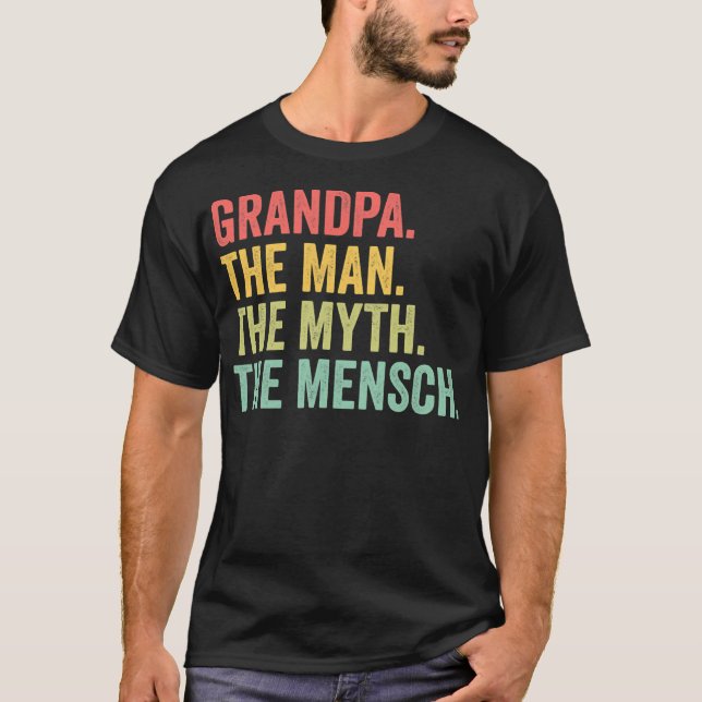 Grandpa The Man The Myth the Mensch  T-Shirt (Front)