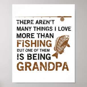 Grandpa There Aren't Many Things I Love More Than Poster