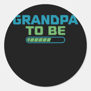 Grandpa to be Loading Family Father Grandfather  Classic Round Sticker