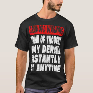 Grandpa Warning Message  Memory Forgetting Joke T-Shirt
