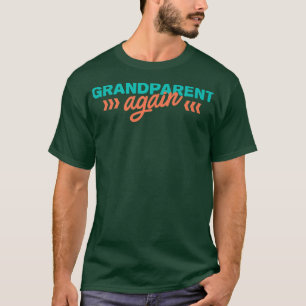Grandparent Again Pregnancy Announcement Funny Bab T-Shirt