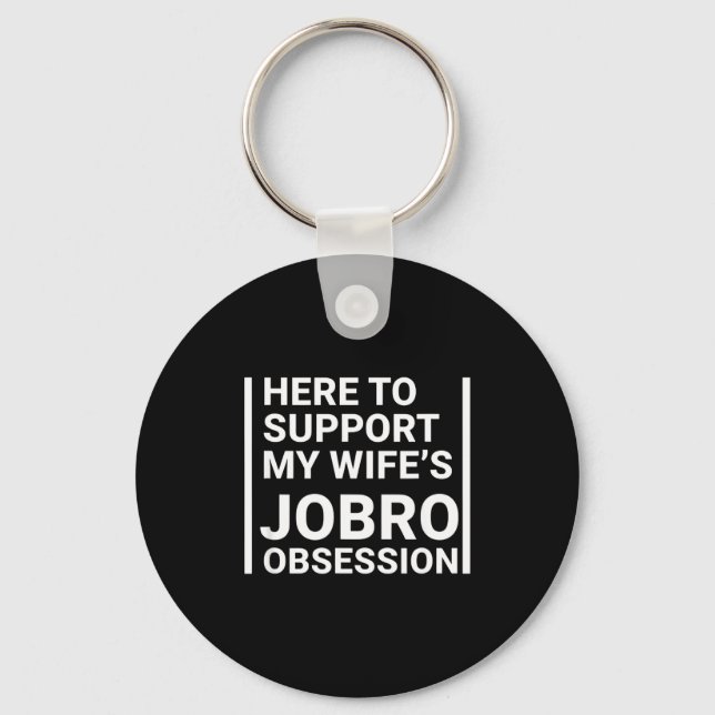 Grandparent Here To Suprt My Wife's Jobro Obsessio Key Ring (Front)