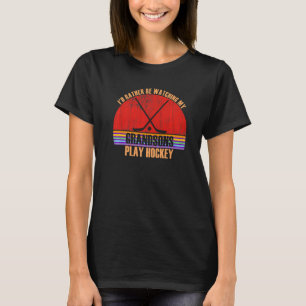 Grandparent Rather Be Watching Play Hockey Grandso T-Shirt