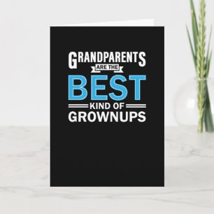 Grandparents Are The Best Kind Of Grownups Card