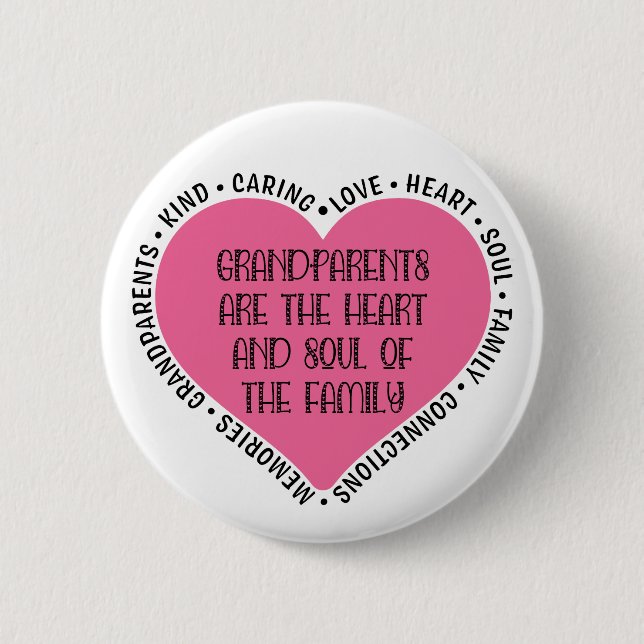 Grandparents are the heart and soul of the family 6 cm round badge (Front)