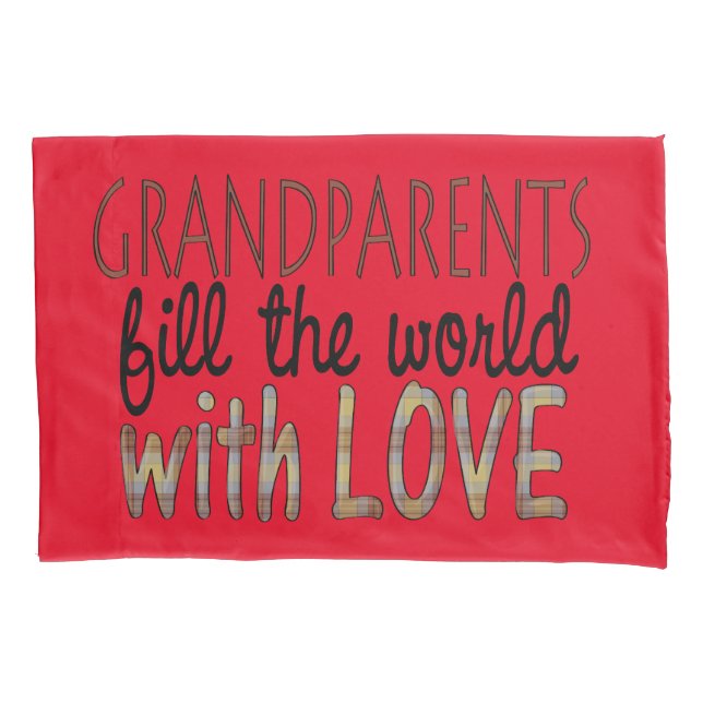 Grandparents fill the world with love pillowcase (Front)