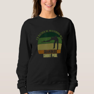 Grandparents Rather Be Watching Grandkids Shoot Po Sweatshirt