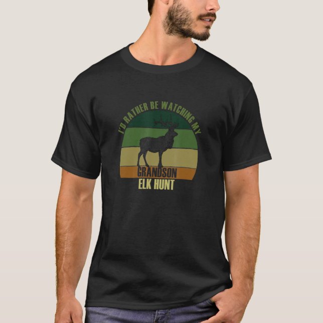 Grandparents Rather Be Watching Grandson Elk Hunt T-Shirt (Front)