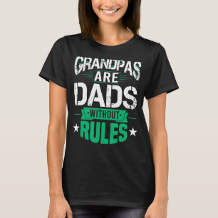 Grandpas Are Dads Without Rules  Father's Day T-Shirt