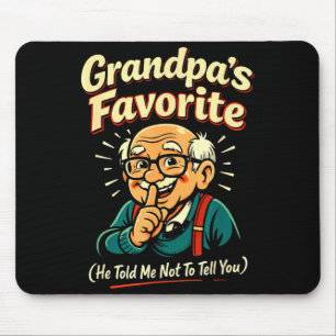 Grandpa's Favorite He Told Me No To Tell You Funny Mouse Mat