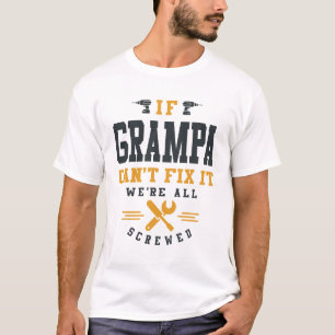 Grandpa's Got This - When Dad's Fixes Fail T-Shirt