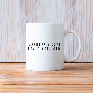 GRANDPA'S NEVER GETS OLD  COFFEE MUG