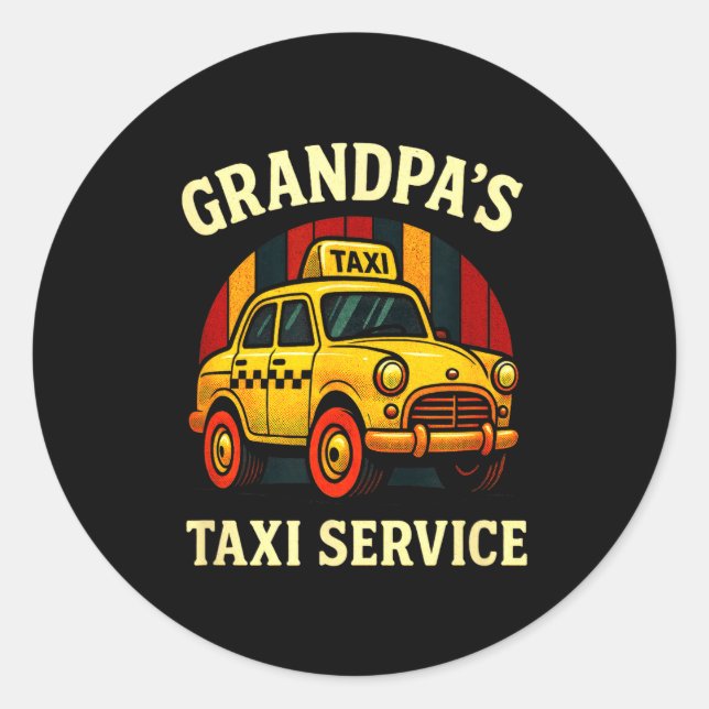 Grandpa's Taxi Service - Funny Cab Driver Quote  Classic Round Sticker (Front)