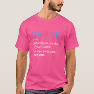 Grandpop Definition Noun Like A Grandpa Only Coole T-Shirt