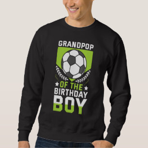 Grandpop Of The Birthday Boy Soccer Player Bday Te Sweatshirt