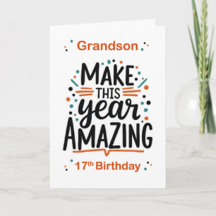 Grandson 17th Birthday Make This Year Amazing Card