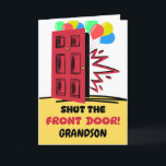 Grandson Birthday Shut the Front Door  Card<br><div class="desc">Shut the front door,  Grandson. This birthday card features balloons and a front door being closed or shut. Has a cute birthday greeting inside. Art,  image,  and verse copyright © Shoaff Ballanger Studios,  2024.</div>