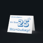 Grandson's 25th birthday greeting in blue & white. card<br><div class="desc">A white background featuring white and blue text,  on this fun,  birthday greeting for a grandson. My Funny Mind Greetings.</div>