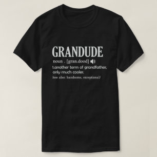 Grandude Definition Funny Meaning Cool Grandpa Gif T-Shirt