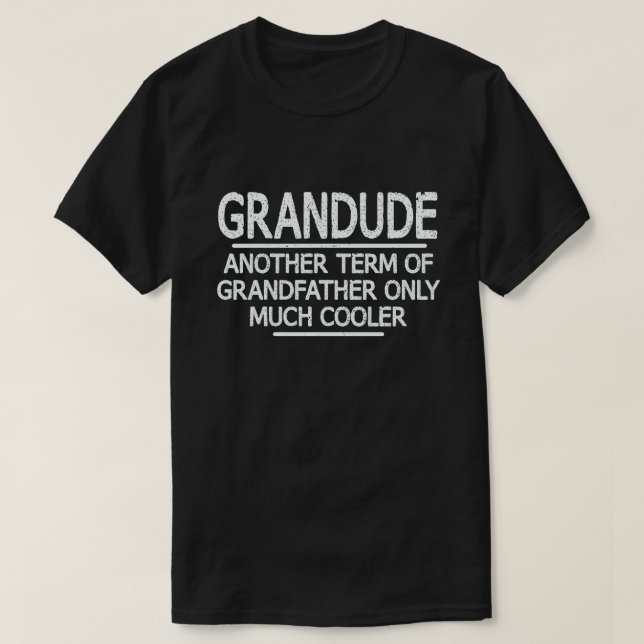 Grandude Definition Funny Meaning Cool Grandpa Gif T-Shirt (Design Front)
