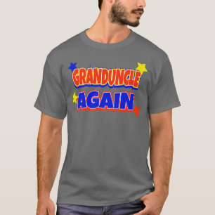 Granduncle Again Pregnancy Announcement Funny Baby T-Shirt