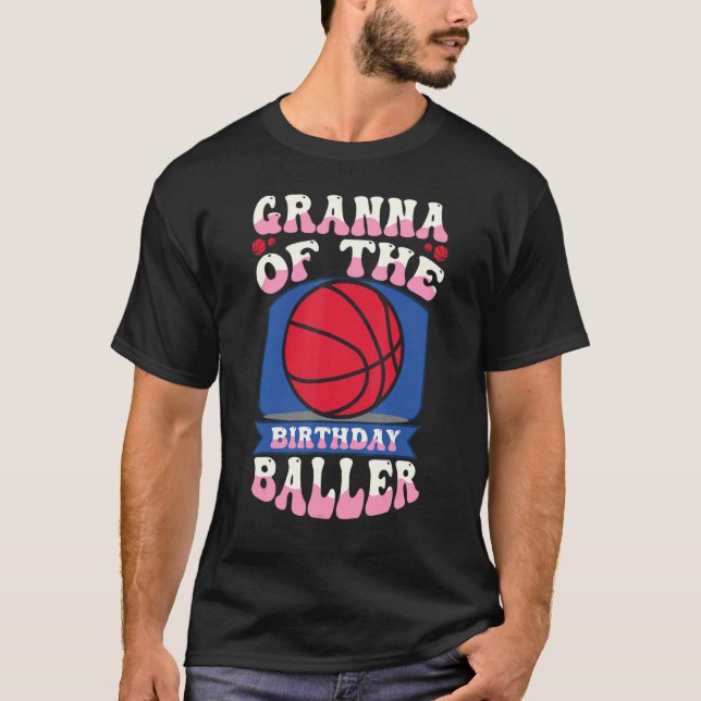 Granna Of The Birthday Baller Basketball Theme Bda T-Shirt (Front)