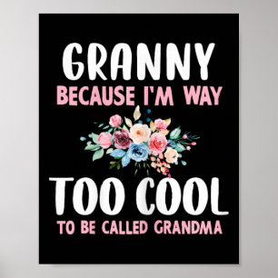 Granny Because I'm Too Cool Be Called Grandma Flor Poster