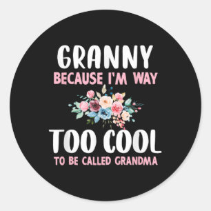 Granny Because Im Too Cool Be Called Grandma Flora Classic Round Sticker