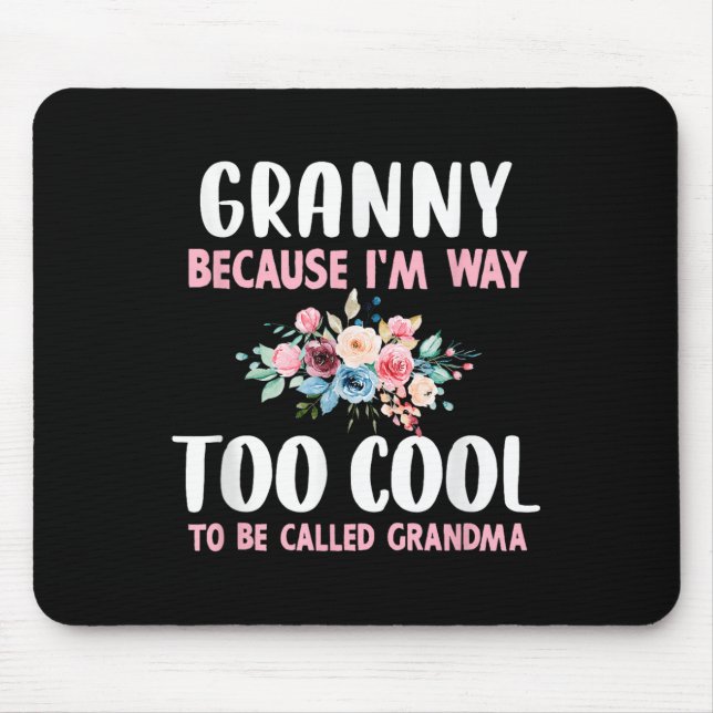 Granny Because Im Too Cool Be Called Grandma Flora Mouse Mat (Front)