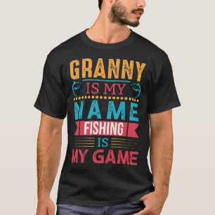 GRANNY Is My Name Fishing Is My Game Fathers Day T-Shirt