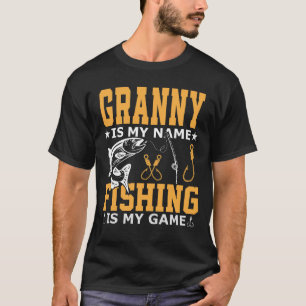 GRANNY Is My Name Fishing Is My Game T-Shirt