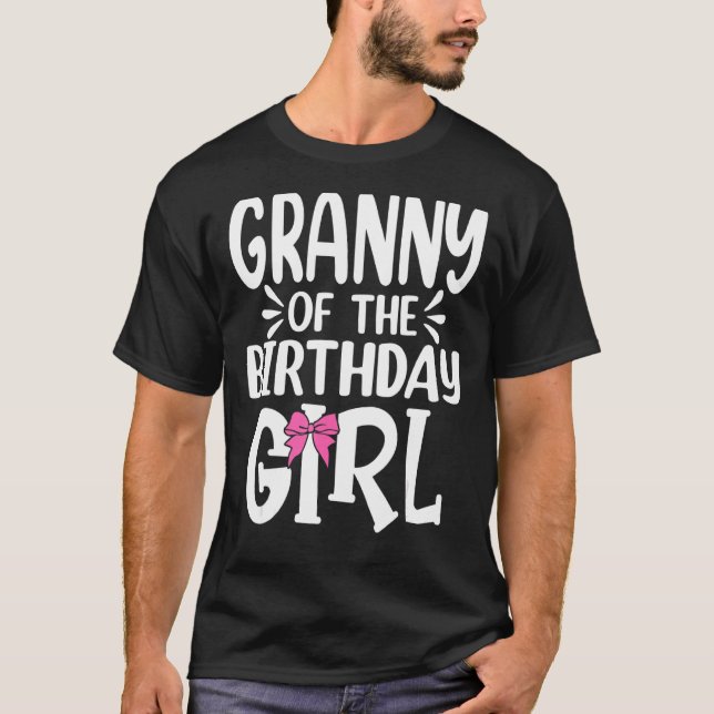 Granny Of The Birthday Girl Mum Dad Kids Family Ma T-Shirt (Front)