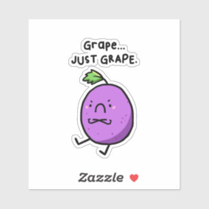 Grape, Just Grape Sour Grape Pun Die-Cut