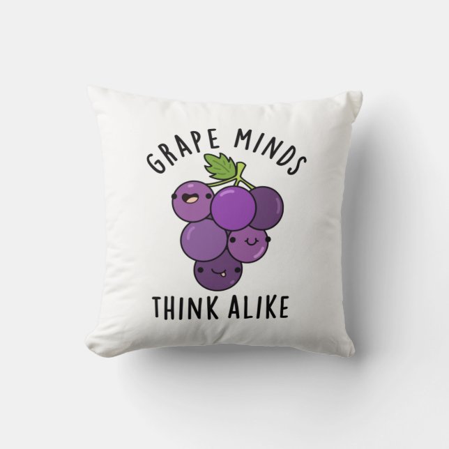 Grape Minds Think Alike Funny Fruit Pun Cushion (Front)