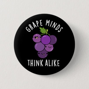 Grape Minds Think Alike Funny Fruit Pun Dark BG 6 Cm Round Badge