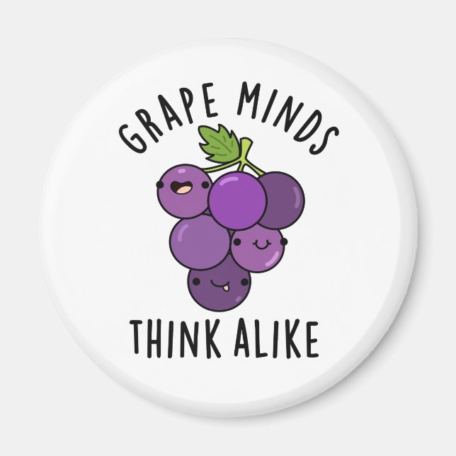 Grape Minds Think Alike Funny Fruit Pun Magnet (Front)