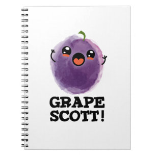 Grape Scott Funny Fruit Grape Pun  Notebook