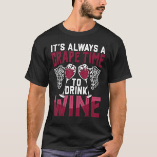 Grape Time To Drink Wine Pun Winemaker Connoisse T-Shirt